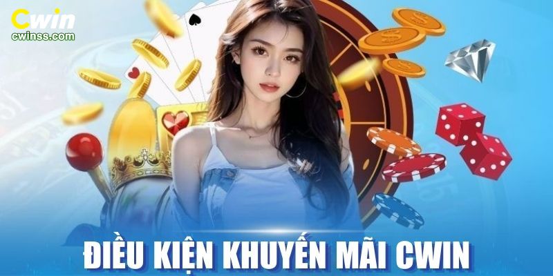 Một số điều kiện trong khuyến mãi Cwin