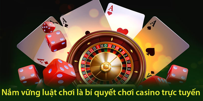 Nắm vững luật chơi là bí quyết chơi casino trực tuyến đầu tiên cần nhớ