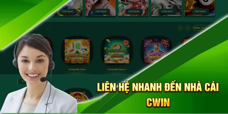 Những mục đích chính khi liên hệ với Cwin